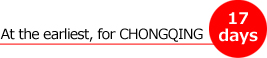 At the earliest, for CHONGQING 17 days